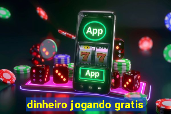 dinheiro jogando gratis